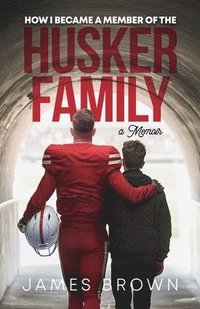 bokomslag How I Became a Member of the Husker Family