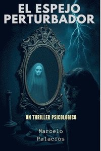 bokomslag El Espejo Perturbador Un Thriller Psicologico