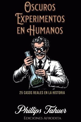 Phillips Tahuer - Oscuros Experimentos en Humanos, Häftad