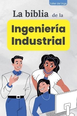 bokomslag La biblia de la Ingeniera Industrial