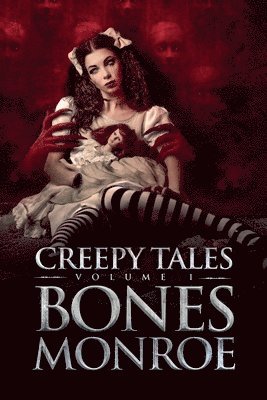 Bones Monroe - Creepy Tales - Volume 1, Häftad