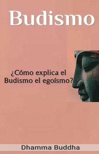 bokomslag Budismo: ¿Cómo explica el Budismo el egoísmo?