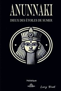 bokomslag Anunnaki - Dieux des toiles de Sumer