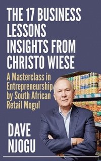 bokomslag THE 17 BUSINESS LESSONS Insights from Christo Wiese