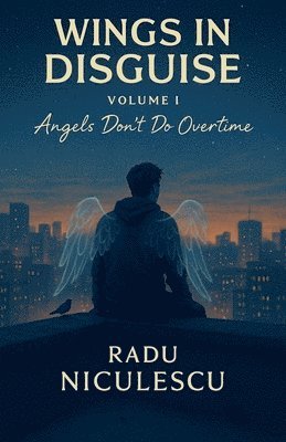 bokomslag Wings in Disguise, Angels Don't Do Overtime