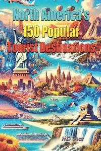 bokomslag North America's 150 Popular Tourist Destinations