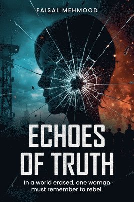 Echoes of Truth: In a World Erased, One Woman Must Remember to Rebel 1