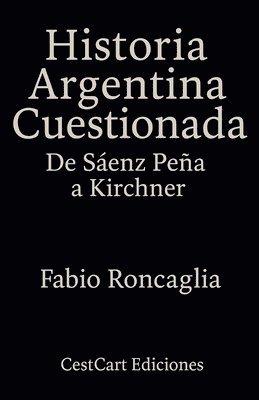 bokomslag Historia Argentina Cuestionada "De Sáenz Peña a Kirchner"