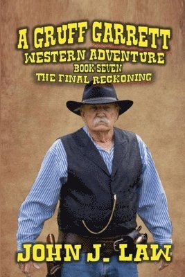 Gruff Garrett - The Old Lawdog - The Final Reckoning