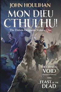 bokomslag Mon Dieu Cthulhu! The Dubois Escapades Volume One