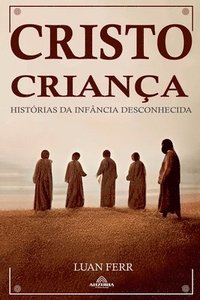 bokomslag Cristo Criana - Histrias da Infncia Desconhecida