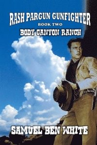 bokomslag Rash Pargun Gunfighter - Body Canyon Ranch