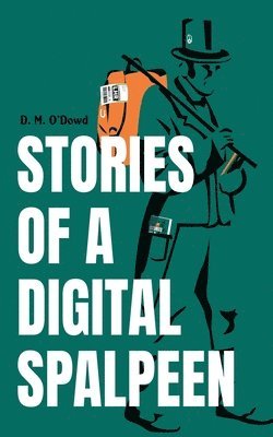 Stories of a Digital Spalpeen 1