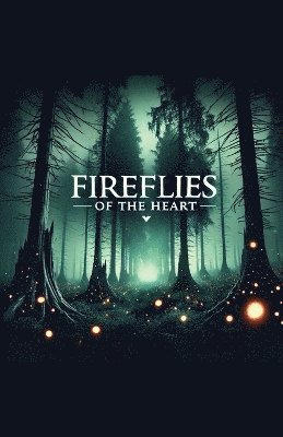 bokomslag Fireflies Of The Heart