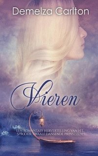 bokomslag Vieren: Een Romantasy Hervertelling van het Sprookje Twaalf Dansende Prinsessen