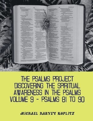 bokomslag The Psalms Project Volume Nine - Discovering the Spiritual World through the Psalms - Psalm 81-90