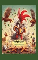 Quiet Duck and a Noisy Chicken