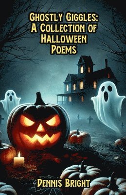 Ghostly Giggles: A Collection of Halloween Poems 1