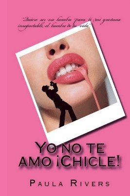 bokomslag Yo no te amo, ¡Chicle!