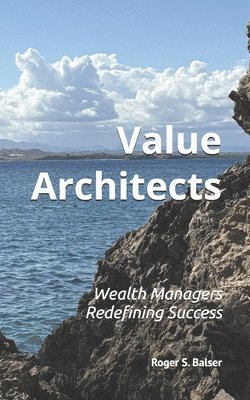 bokomslag Value Architects: Wealth Managers Redefining Success