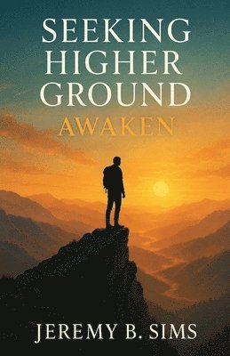 Jeremy B Sims - Seeking Higher Ground- AWAKEN, Häftad. Tillgänglighet: Lägg i varukorg
