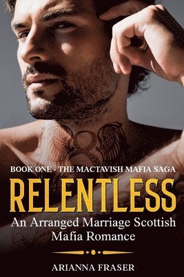 bokomslag Relentless - An Arranged Marriage Scottish Mafia Romance