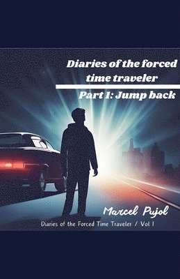 bokomslag Diaries of the Forced Time Traveler - Part 1