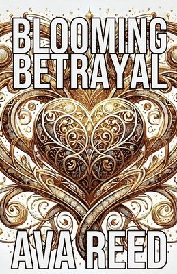 Ava Reed - Blooming Betrayal, Häftad