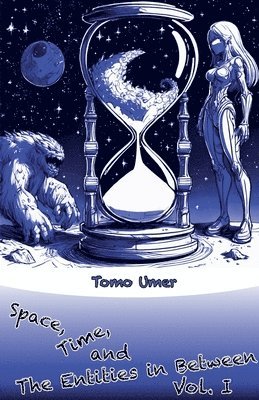 Space, Time, and The Entities in Between - Vol. I 1