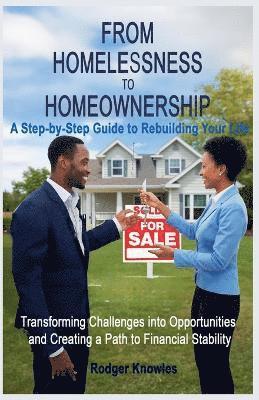 bokomslag From Homelessness to Homeownership A Step-by-Step Guide to Rebuilding Your Life