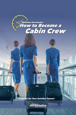 Biblioteca Aeronáutica - How to become a cabin crew, Häftad