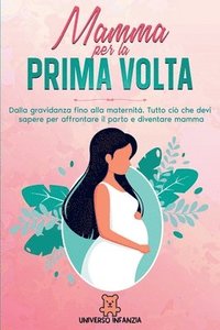 bokomslag Mamma per la Prima Volta