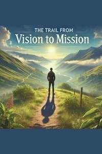 bokomslag Trail From Vision To Mission
