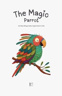 bokomslag Magic Parrot And Other Bilingual Italian-English Stories for Kids