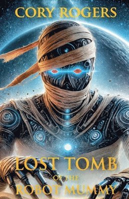 Lost Tomb of the Robot Mummy 1