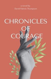 bokomslag Chronicles of Courage