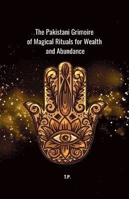 bokomslag The Pakistani Grimoire of Magical Rituals for Wealth and Abundance