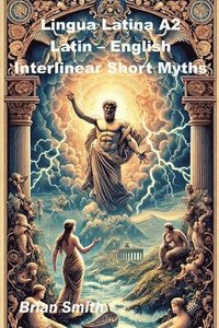 bokomslag Lingua Latina A2 Latin - English Interlinear Short Myths
