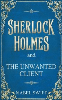 bokomslag Sherlock Holmes and The Unwanted Client