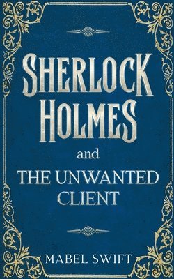 Sherlock Holmes and The Unwanted Client 1