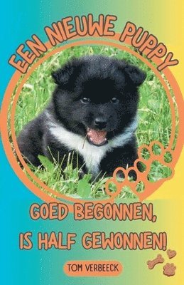 bokomslag Een Nieuwe Puppy - Goed begonnen, is half Gewonnen!