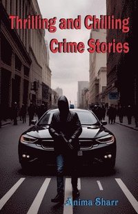 bokomslag Thrilling and Chilling Crime Stories