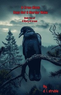 bokomslag A Crow Alone Does Not A Murder Make