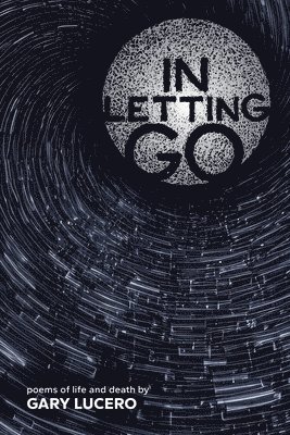 In Letting Go: Poems of Life and Death 1