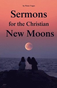 bokomslag Sermons for the Christian New Moons