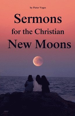 bokomslag Sermons for the Christian New Moons