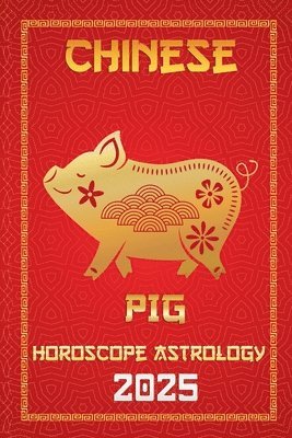 Pig Chinese Horoscope 2025 1
