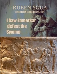 bokomslag I saw Enmerkar defeat the Swamp