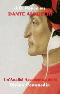 bokomslag J.D. Ponce su Dante Alighieri: Un'Analisi Accademica della Divina Commedia