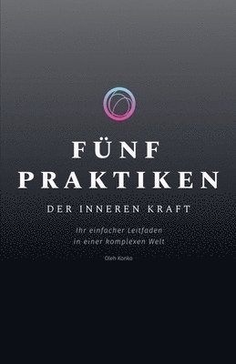 Oleh Konko - Fünf Praktiken der Inneren Kraft, Häftad